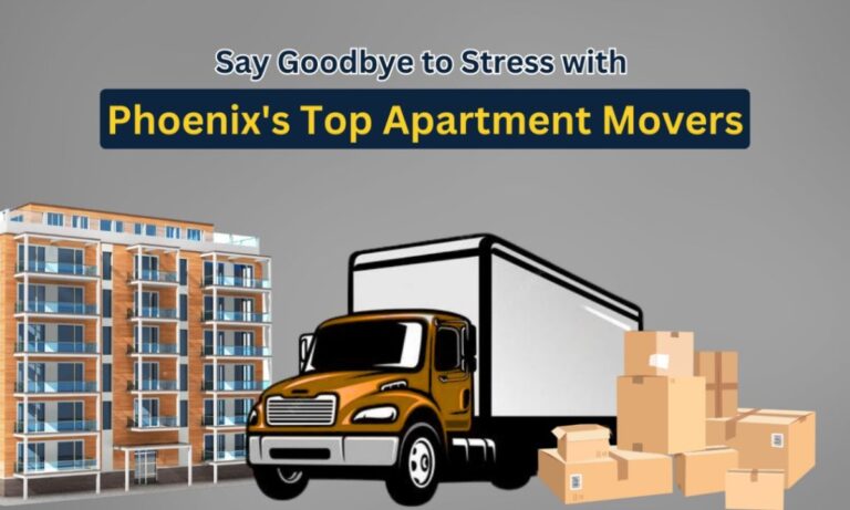 Say Goodbye to Stress with Phoenix’s Top Apartment Movers