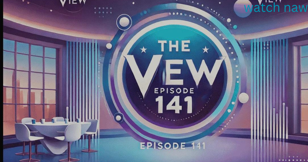 the view episode 141