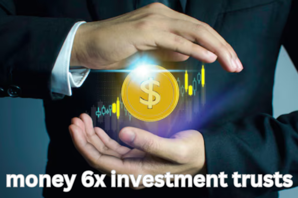 money 6x investment trusts