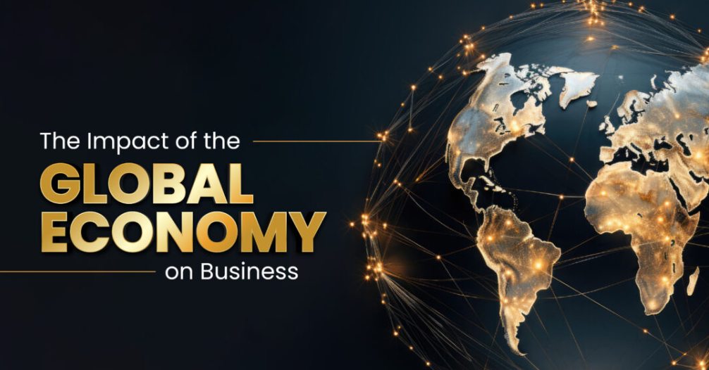 Understanding the Global Economy and Its Impact on Local Businesses