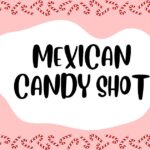 mexican candy shot