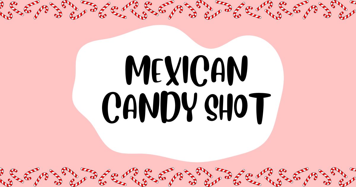 mexican candy shot