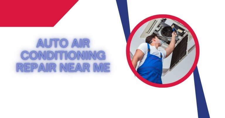 Auto Air Conditioning Repair Near Me: Find the Best Service
