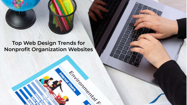 Top Web Design Trends for Nonprofit Organization Websites