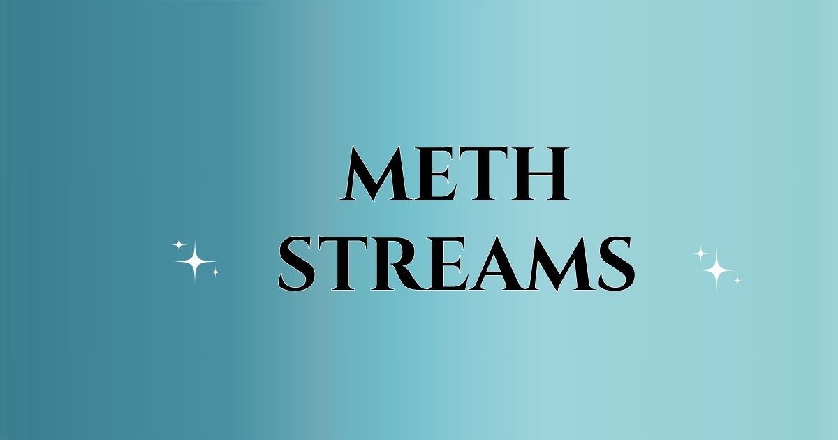 meth streams