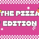 the pizza edition