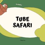 tube safari