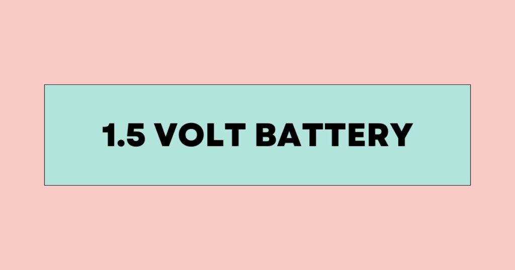 1.5 volt battery Uses, Types, and Lifespan Explained 1.5 volt battery