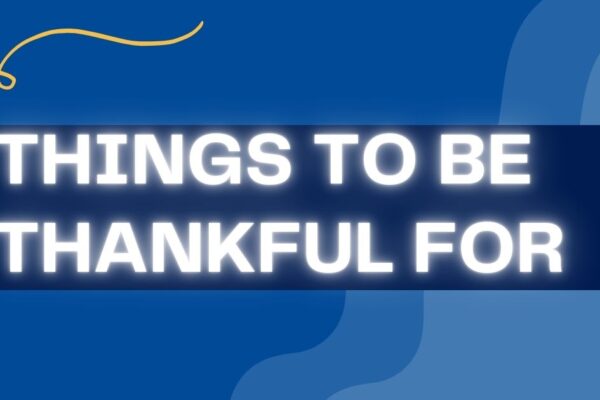 Things To Be Thankful For: Finding Joy In Everyday Life things to be thankful for