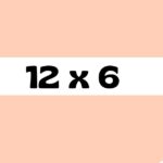 12 x 6​