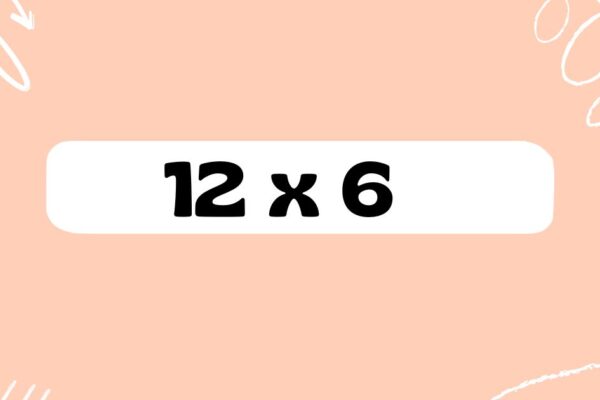 12 x 6​