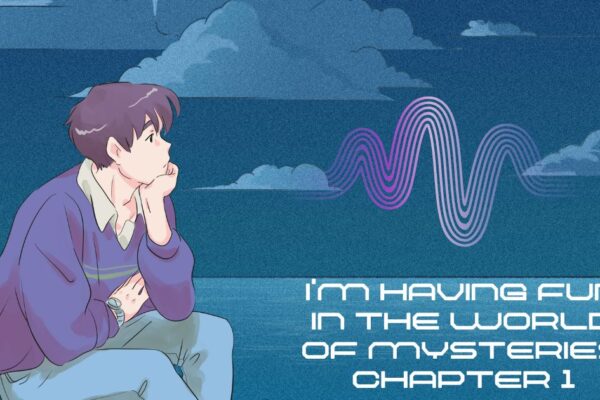 I’m Having Fun in the World of Mysteries Chapter 1 i'm having fun in the world of mysteries chapter 1