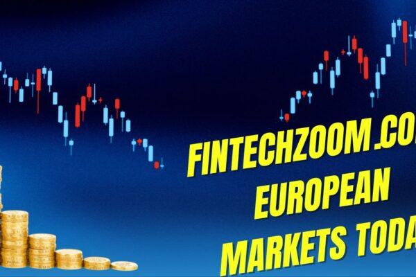 fintechzoom.com european markets today
