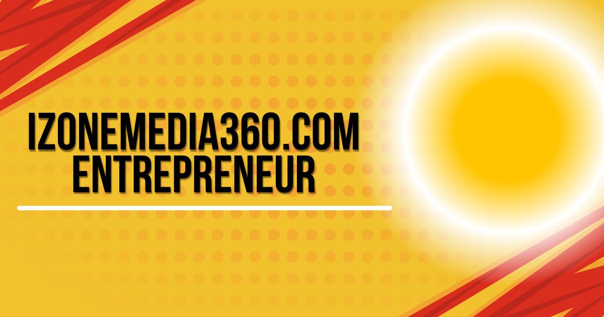 izonemedia360.com entrepreneur