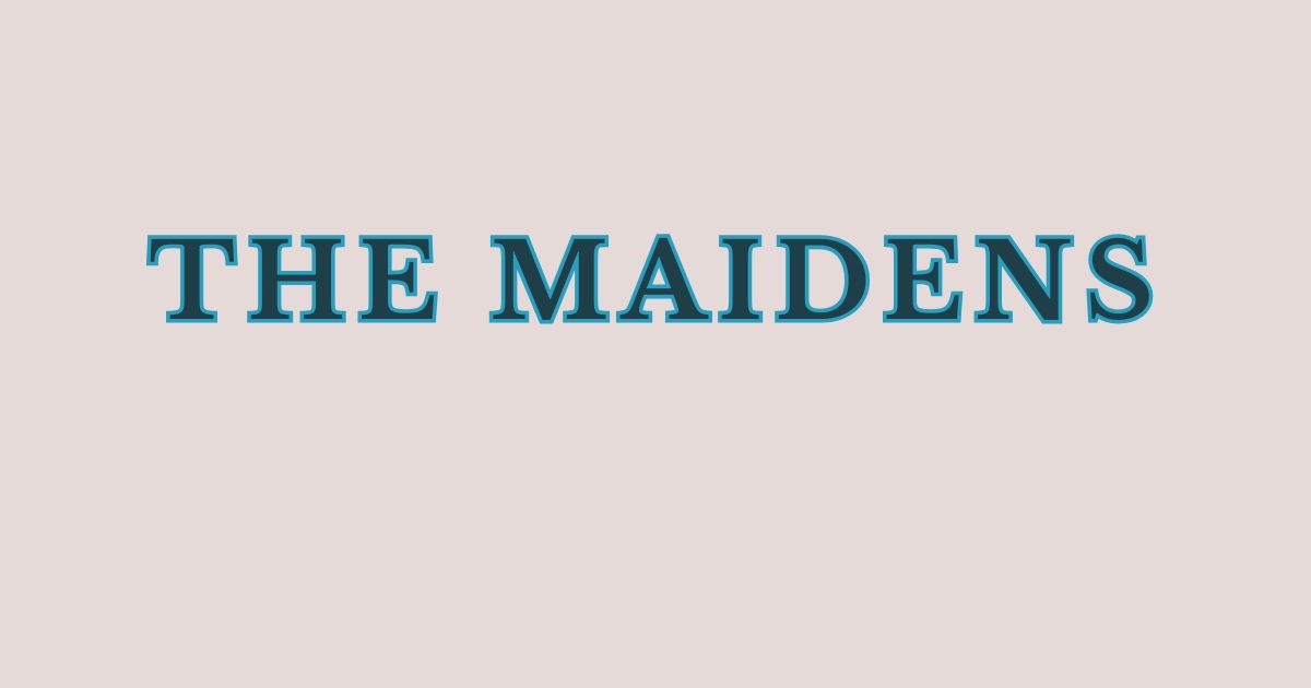 the maidens