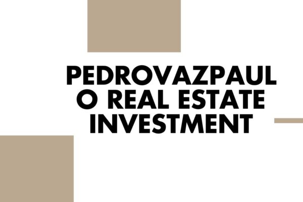Pedrovazpaulo Real Estate Investment: Unlocking Opportunities for Growth pedrovazpaulo real estate investment