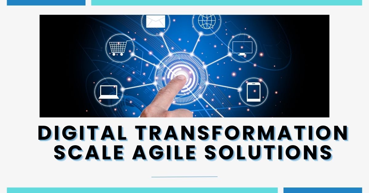 digital transformation scale agile solutions