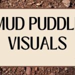 mud puddle visuals