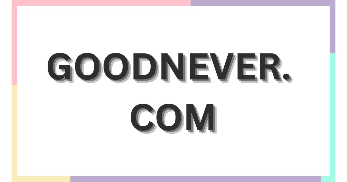 goodnever. com