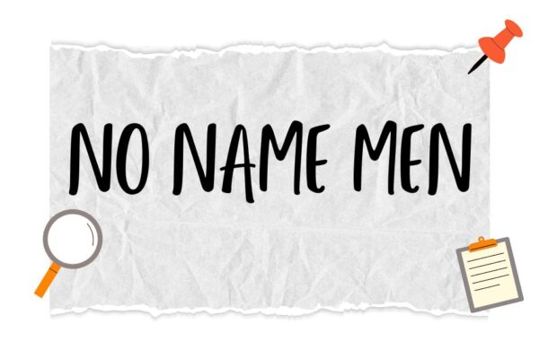No Name Men: Understanding Their Role and Impact in Society no name men