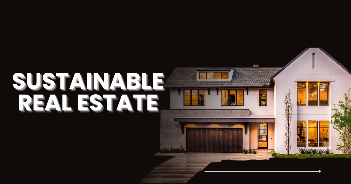 Sustainable Real Estate