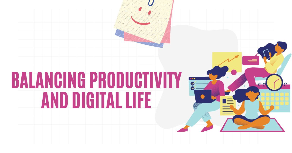 Balancing Productivity and Digital Life