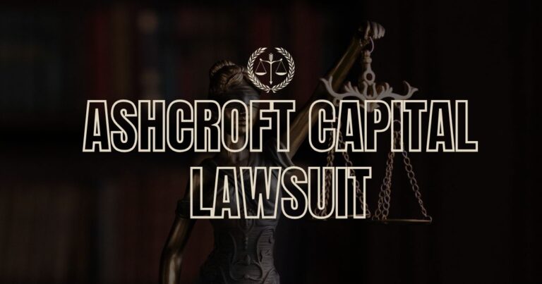 Ashcroft Capital Lawsuit Update – Everything You Should Know