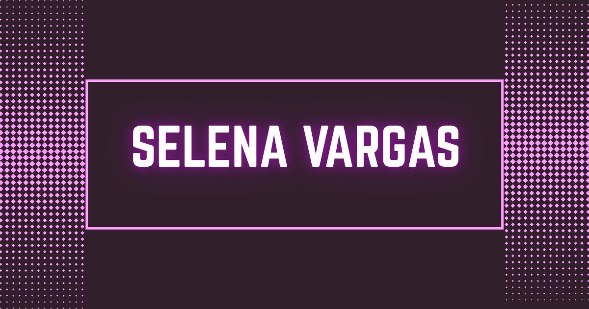 Selena Vargas