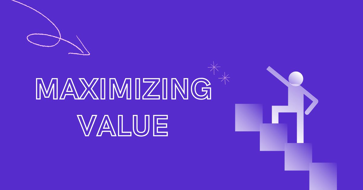 Maximizing Value