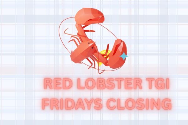 Red Lobster TGI Fridays closing