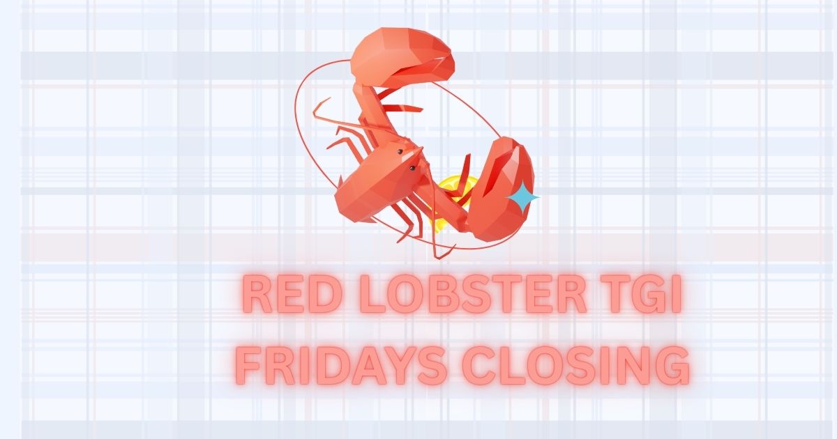 Red Lobster TGI Fridays closing