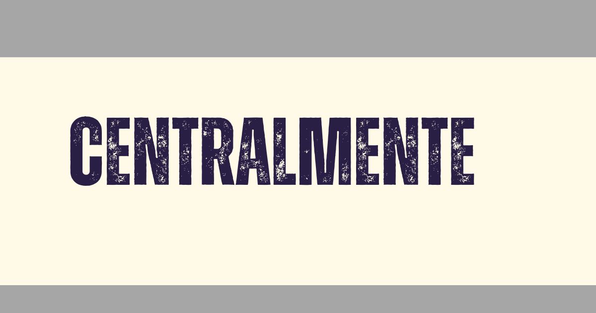centralmente