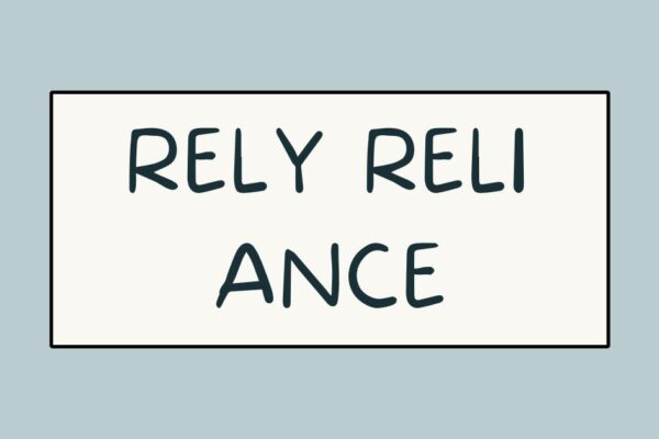 Rely Reliance Meaning, Usage, and Context Explained Clearly rely reliance