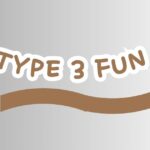 type 3 fun