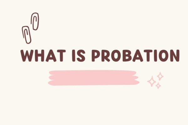 What Is Probation and How It Affects Criminal Sentences what is probation
