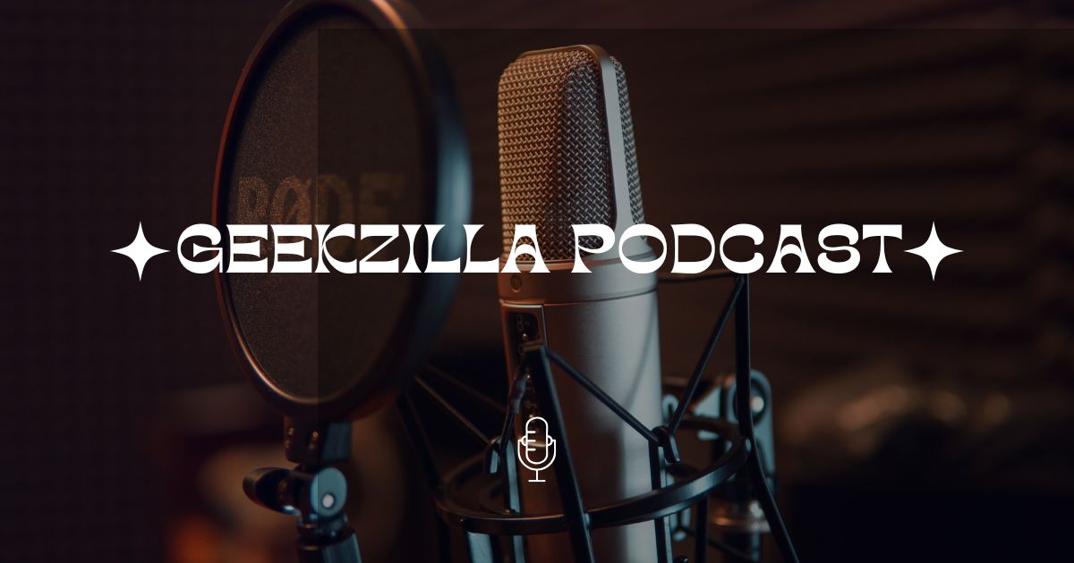 geekzilla podcast