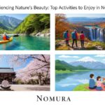 Experiencing Nature’s Beauty: Top Activities to Enjoy in nomurano