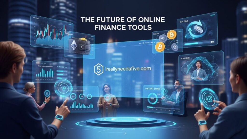 The Future of Online Finance Tools: Exploring ireallyneedafive.com