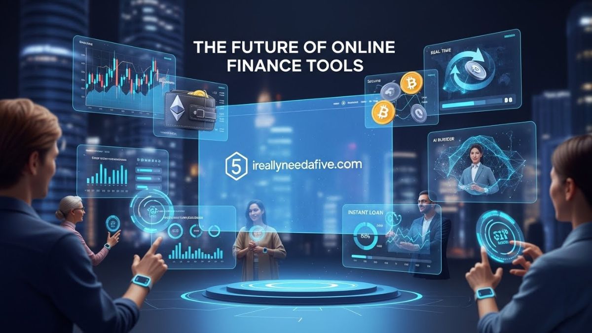 The Future of Online Finance Tools: Exploring ireallyneedafive.com