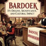 Bardoek: Its Origins, Significance, and Cultural Impact