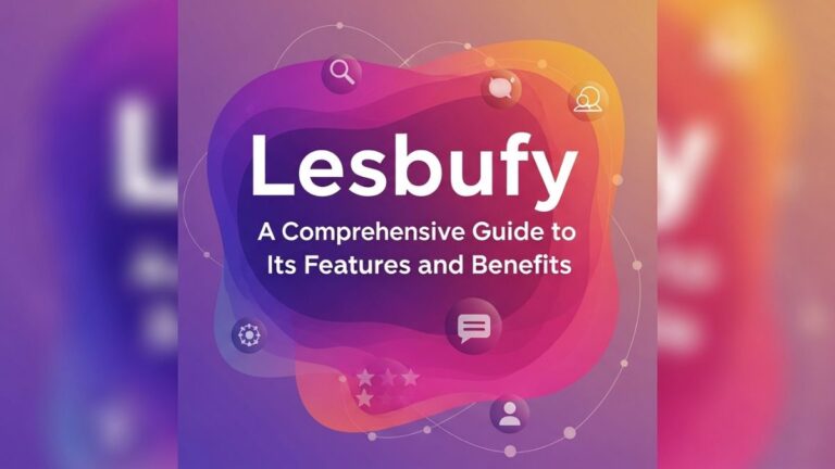 Lesbufy: A Comprehensive Guide to Its Features and Benefits